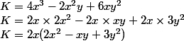 K=4x^3-2x^2y+6xy^2 \\ K=2x\times 2x^2-2x\times xy+2x\times 3y^2 \\ K=2x(2x^2-xy+3y^2)